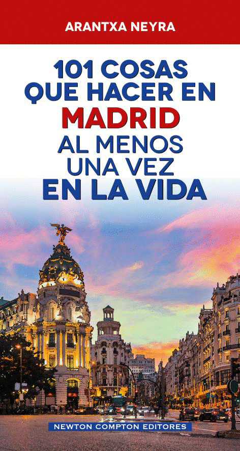 101 COSAS QUE HACER EN MADRID AL MENOS UNA VEZ EN LA VIDA