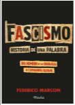 FASCISMO: HISTORIA DE UNA PALABRA
